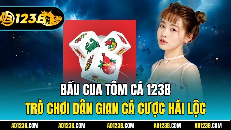 Bầu Cua Tôm Cá 123B